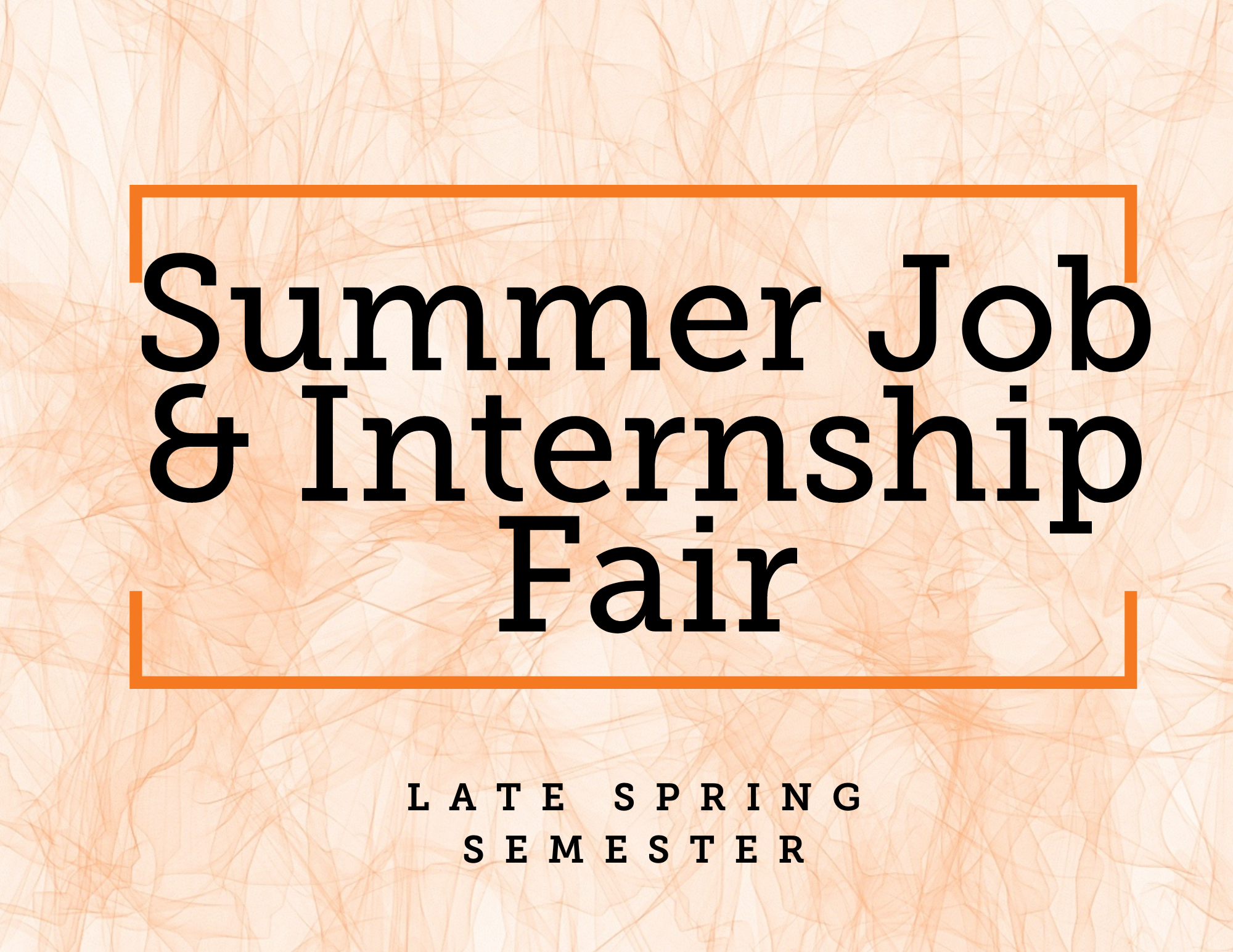 Summer Job and Internship Fair - Late spring semester