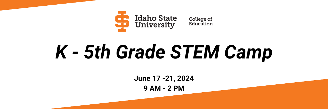 Idaho State University College of Education Science, Technology, Engineering, and Mathematics Camp Header