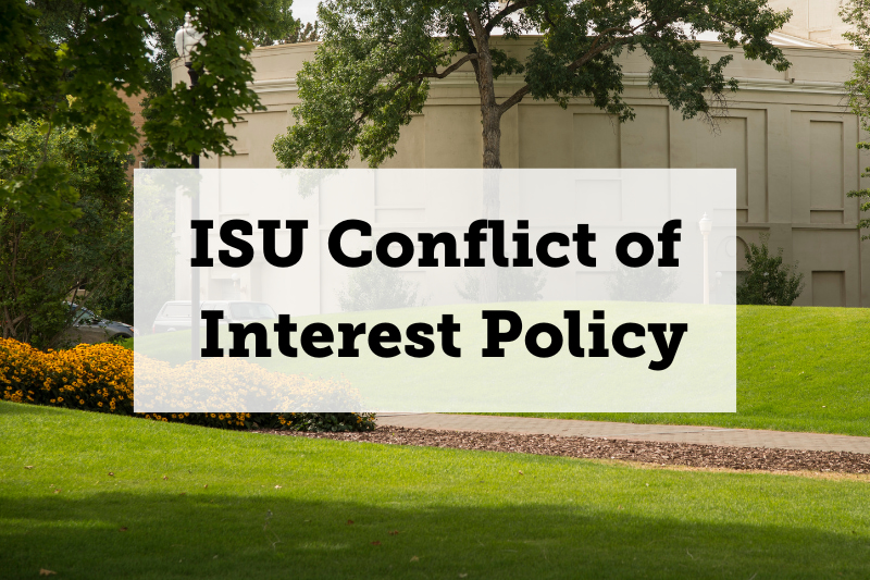 Image: The back of Frasier Hall. Text: I.S.U. Conflict of Interest Policy. Links to I.S.U. Conflict of interest policy.