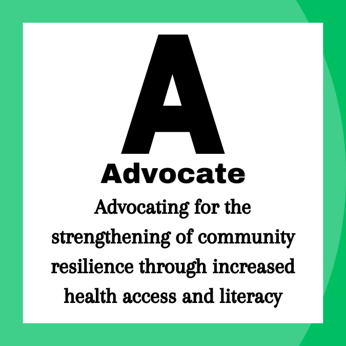 Line 1: Large A. Line 2: Advocate. Line 3: Advocating for the strengthening of community resilience through increased health access and literacy