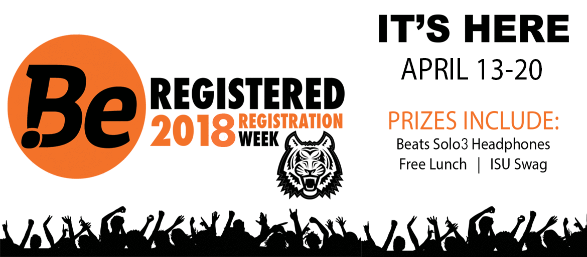Be Registered April 13-20, 2018 GRAND PRIZE: Beats Solo3 Headphones RUNNER-UP PRIZES: ISU Swag Free Lunch