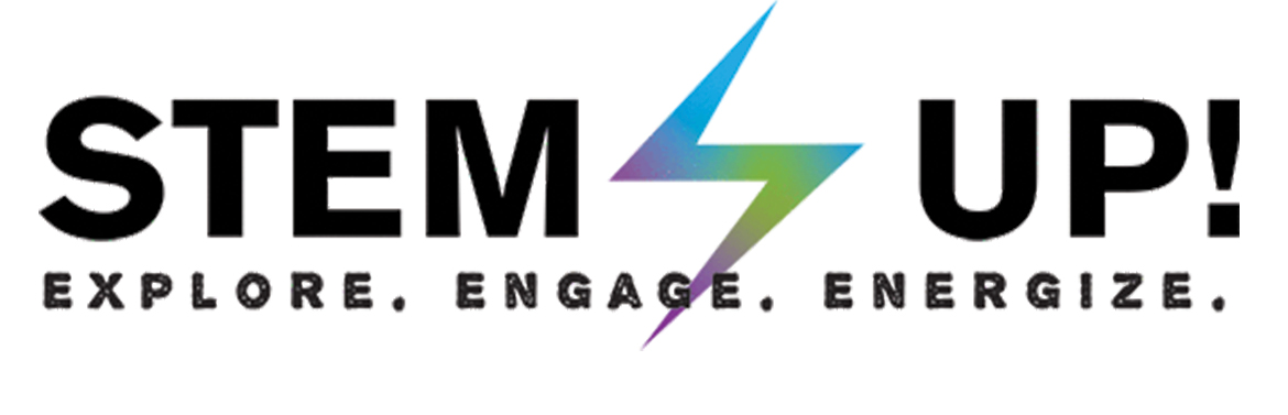 STEM UP! EXPLORE. ENGAGE. ENERGIZE