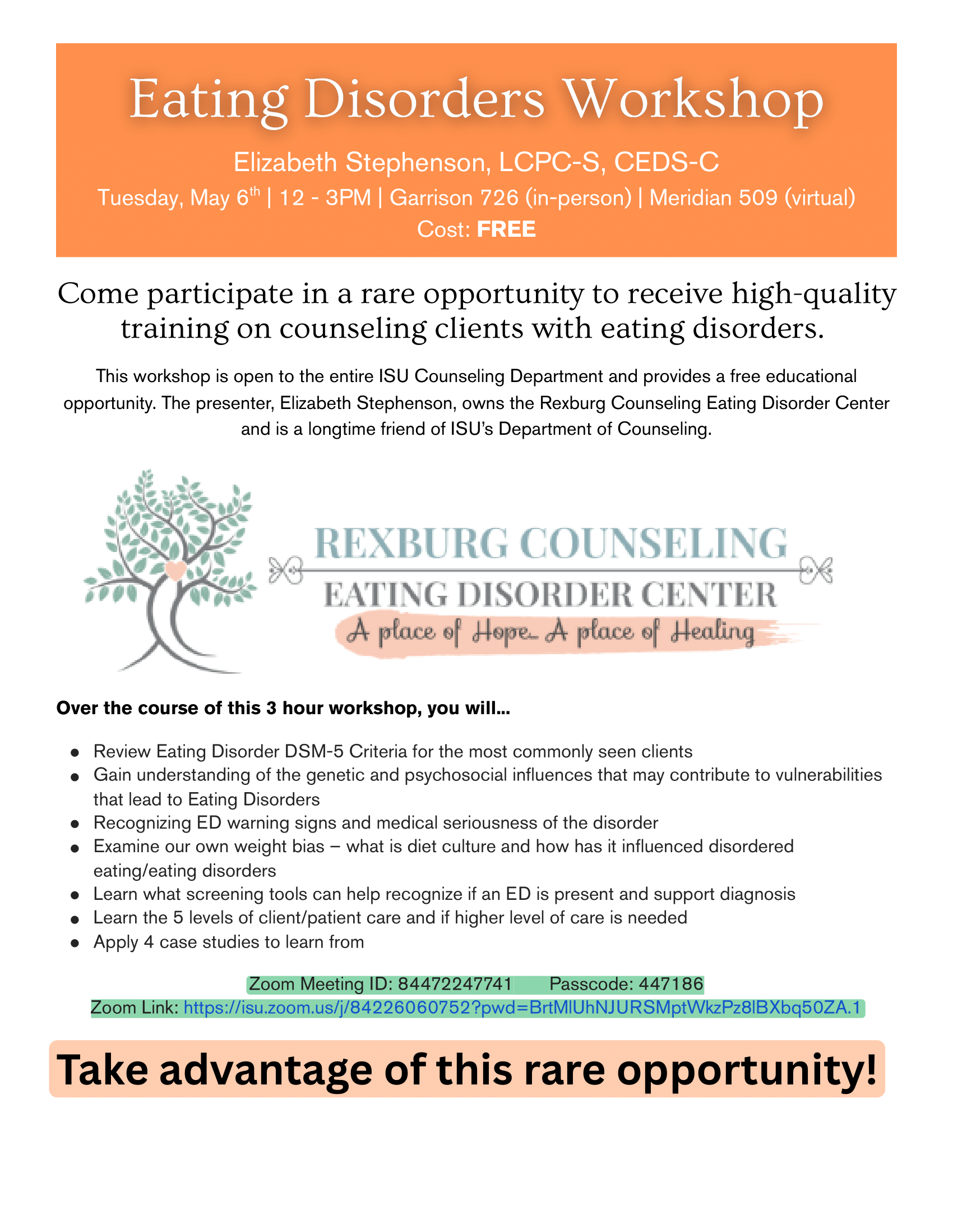 Come participate in a rare opportunity to receive high-quality training on counseling clients with eating disorders. This workshop is open to the entire ISU Counseling Department and provides a free educational opportunity. May 6th, 2025 over zoom or in Garrison Hall room 726. 12 - 3pm.