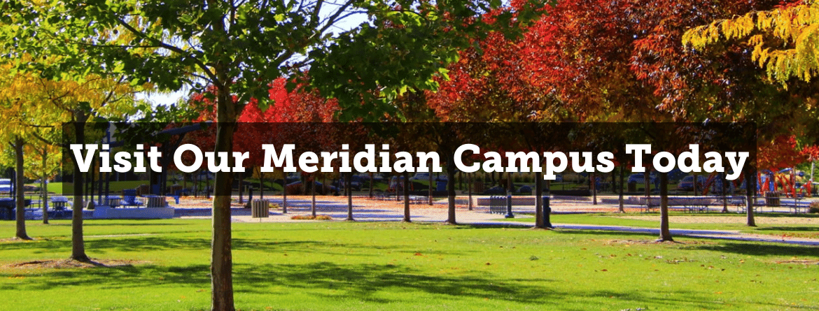 Image of trees in fall colors in a park. Text on image: Visit our Meridian Campus Today