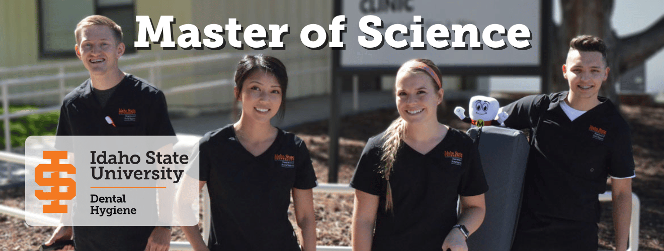 Three smiling graduate students. Text reads Master of Science, Idaho State University, Dental Hygiene