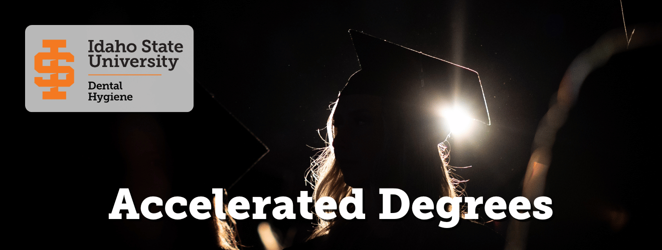 A student in a graduation cap. Text reads Idaho State University, Dental Hygiene, Accelerated Degrees