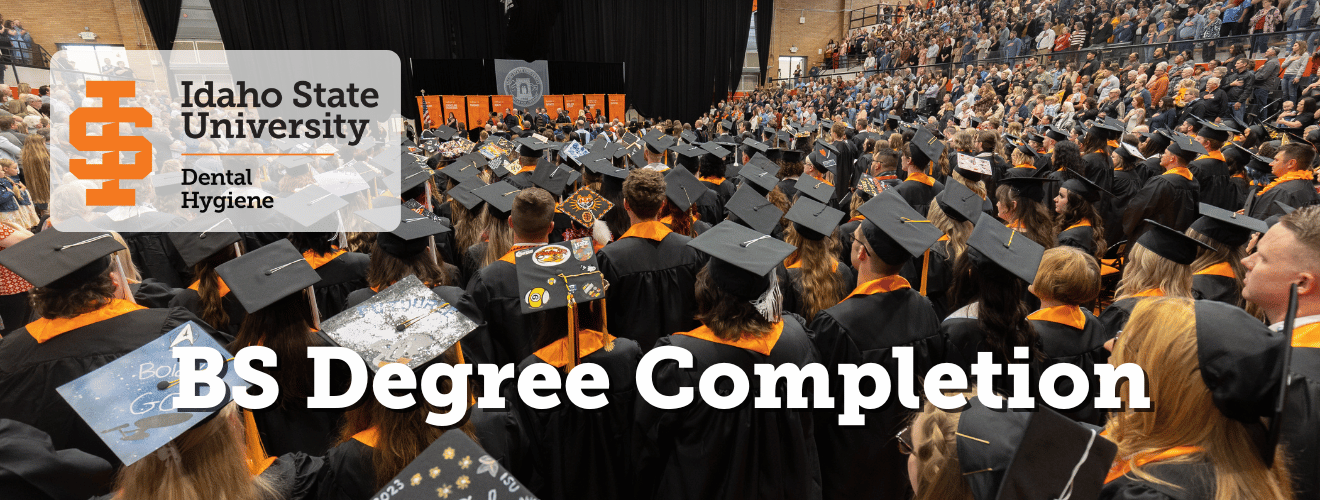 A view of a graduation at ISU from behind. Text: Idaho State University, Dental Hygiene, BS Degree Completion