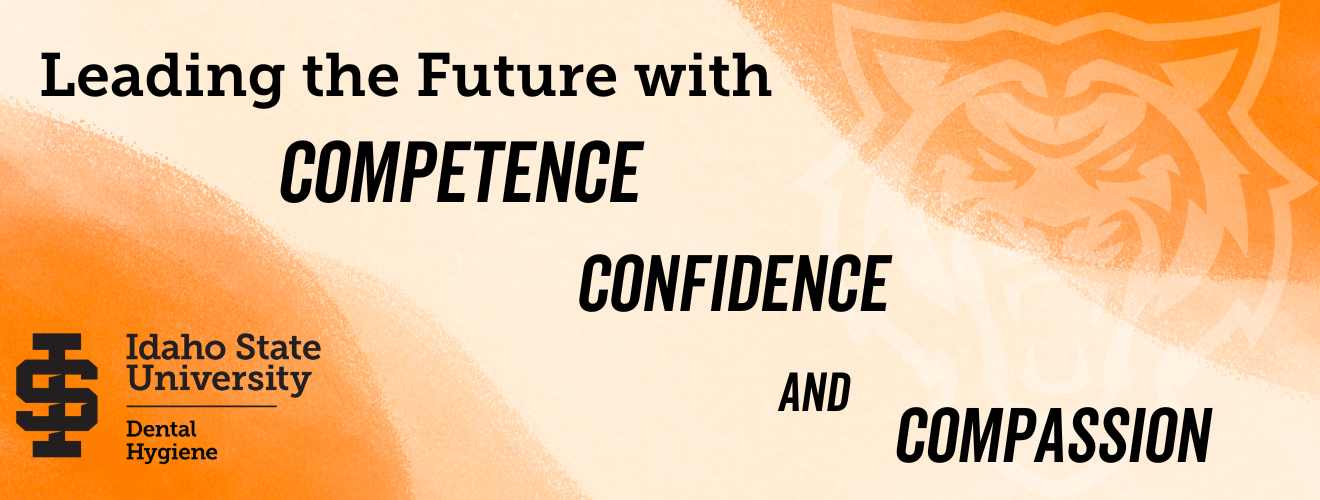 Text: Leading the future with competence, confidence, and compassion. Idaho state university dental hygiene