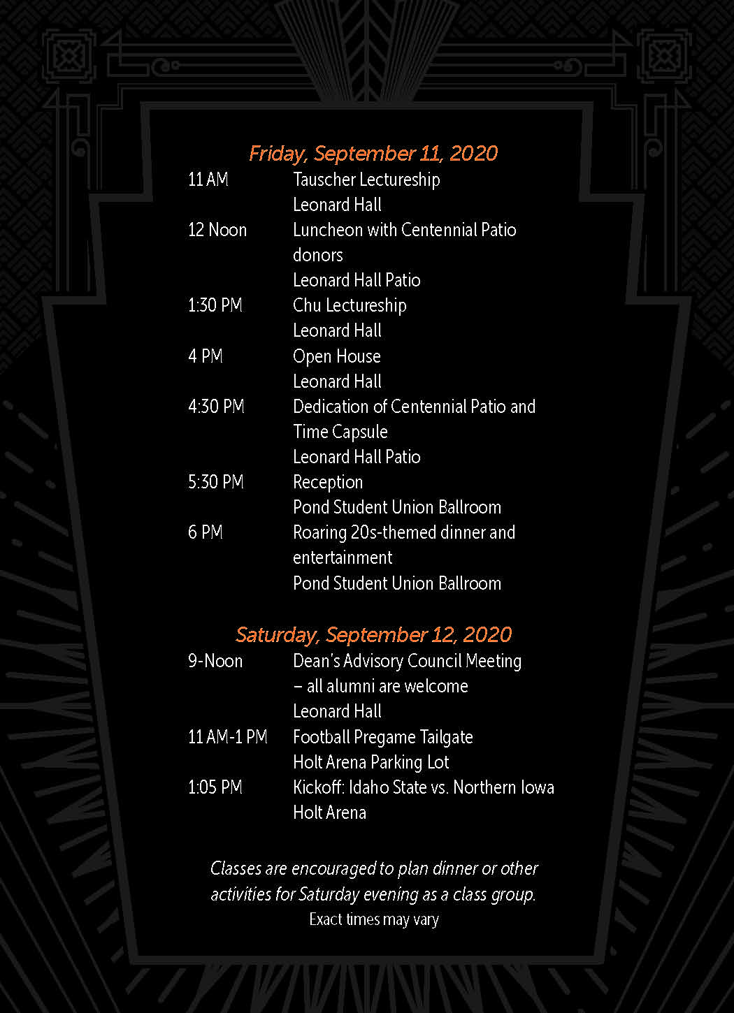 Friday, September 11, 2020 11 AM Tauscher Lectureship Leonard Hall 12 Noon Luncheon with Centennial Patio donors Leonard Hall Patio 1:30 PM Chu Lectureship Leonard Hall 4 PM Open House Leonard Hall 4:30 PM Dedication of Centennial Patio and Time Capsule Leonard Hall Patio 5:30 PM Reception Pond Student Union Ballroom 6 PM Roaring 20s-themed dinner and entertainment Pond Student Union Ballroom Satu