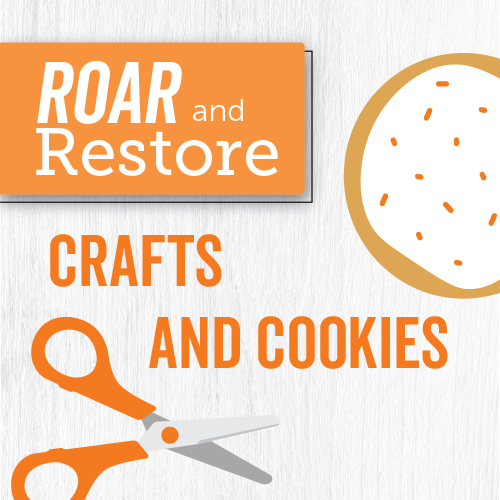 Roar and Restore Crafts and Cookies event graphic