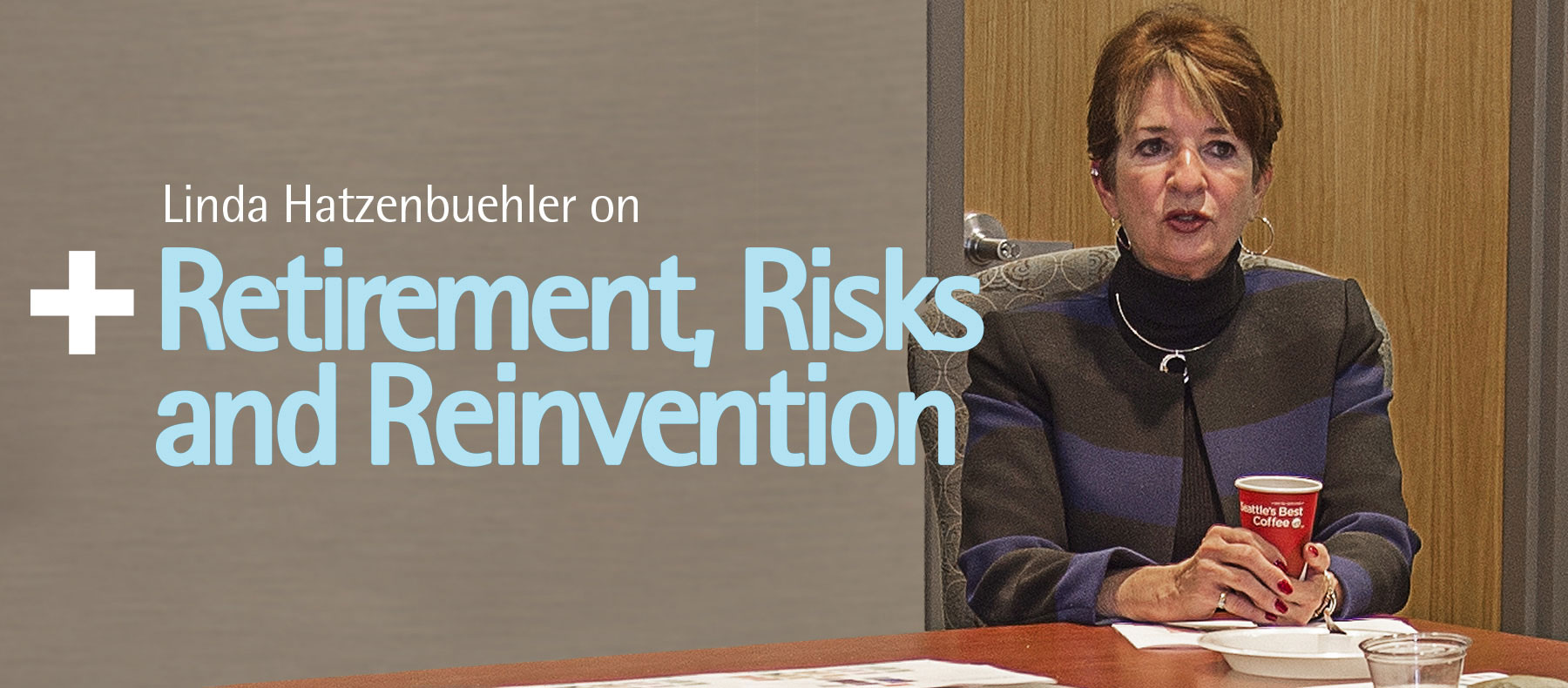 Linda Hatzenbuelher on retirement, risks and reinvention